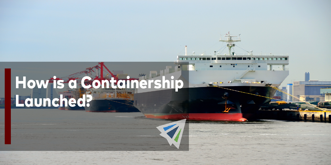 How is a Containership Launched?