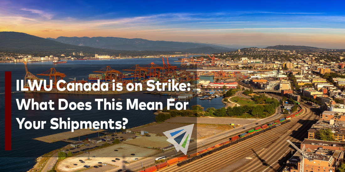 ILWU Canada is on Strike: What Does This Mean For Your Shipments?