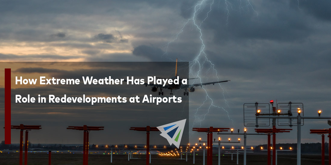 How Extreme Weather Has Played a Role in Redevelopments at Airports