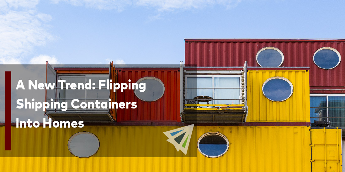 A New Trend: Flipping Shipping Containers Into Homes