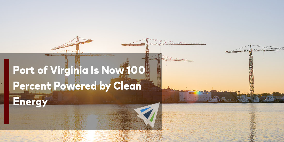 Port of Virginia Is Now 100 Percent Powered by Clean Energy