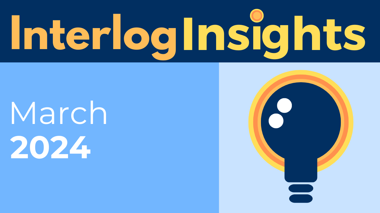 Interlog Insights – March 2024