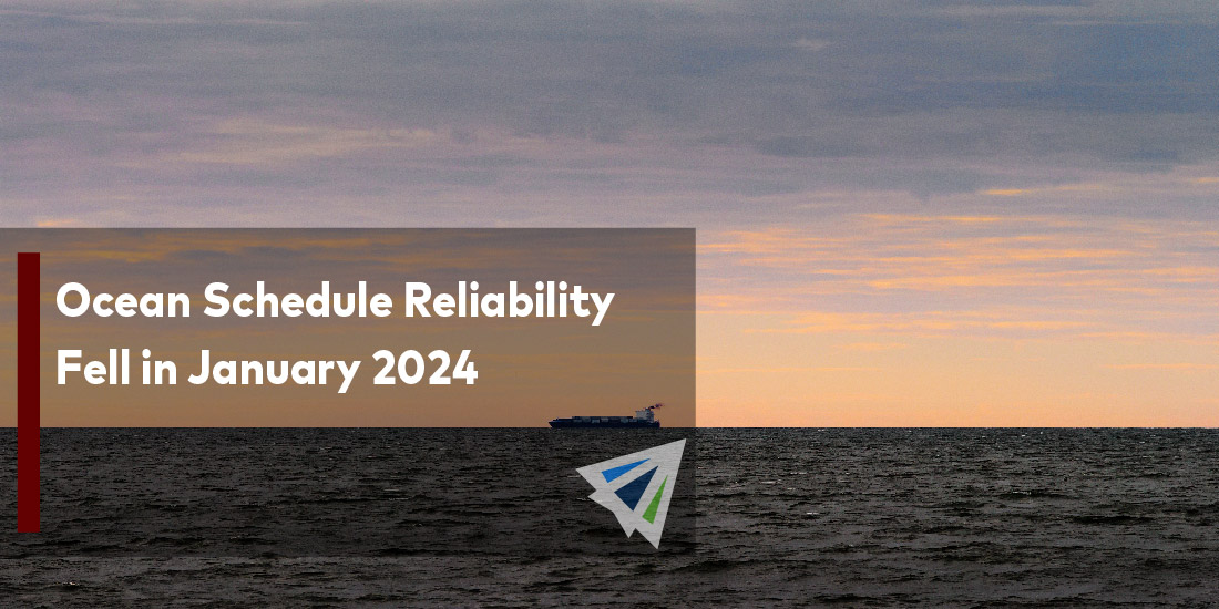 Ocean Schedule Reliability Fell in January 2024