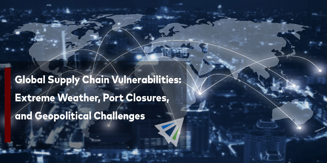 Global Supply Chain Vulnerabilities: Extreme Weather, Port Closures, and Geopolitical Challenges