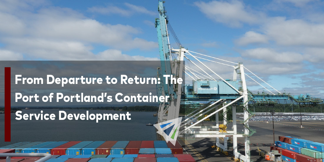 From Departure to Return: The Port of Portland’s Container Service Development