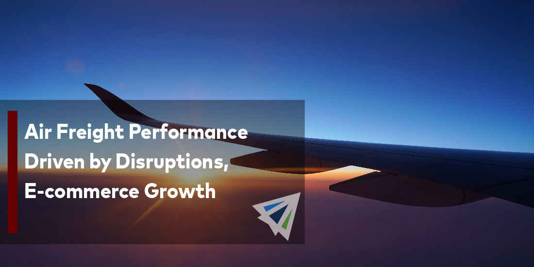 Air Freight Performance Driven by Disruptions, E-Commerce Growth
