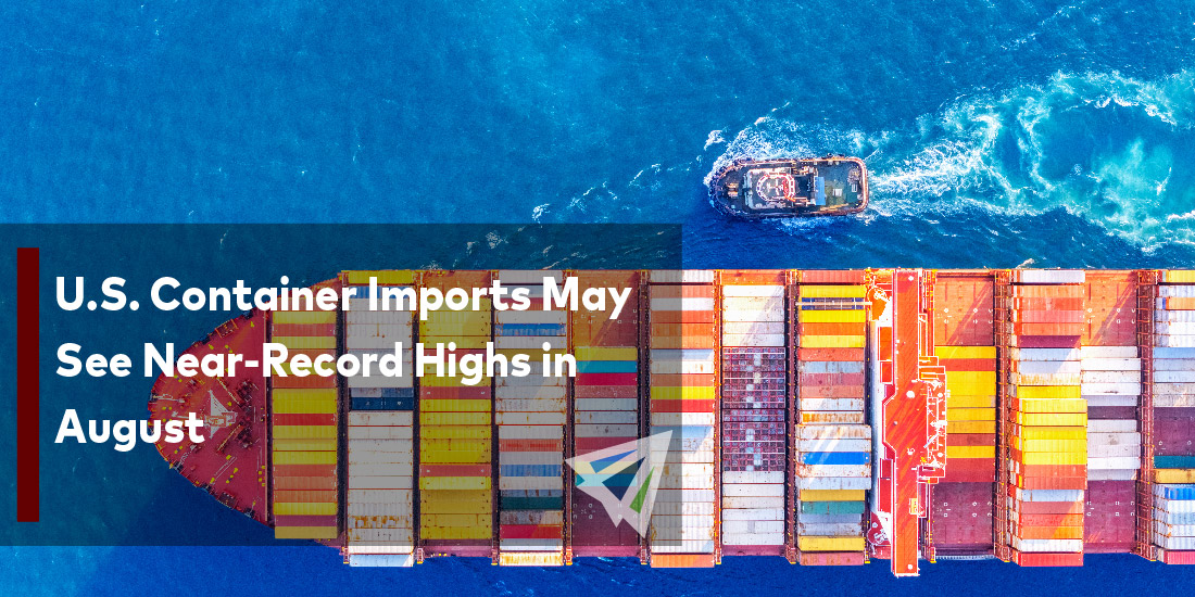 U.S. Container Imports May See Near-Record Highs in August