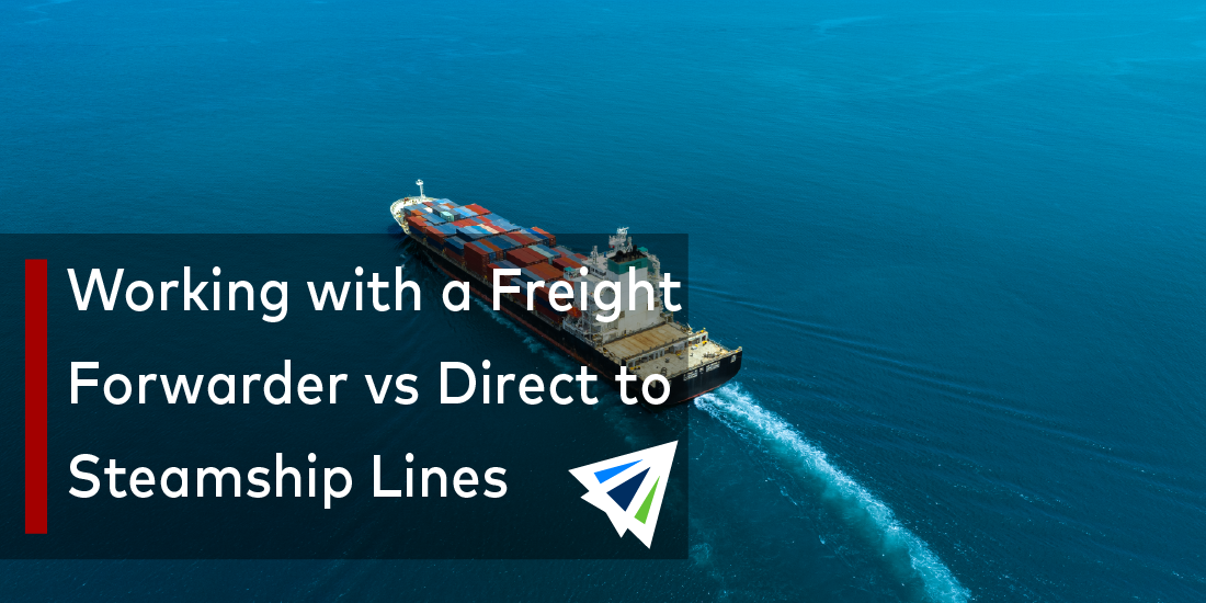 Working with a Freight Forwarder vs. Going Directly to Steamship Lines