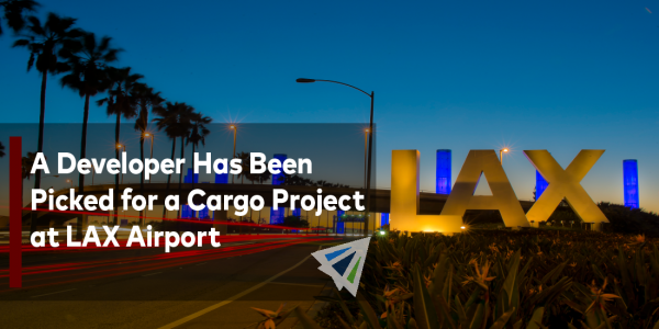 A Developer Has Been Picked for a Cargo Project at LAX Airport