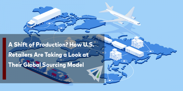 A Shift of Production-How US Retailers Are Taking a Look at Their Global Sourcing Model