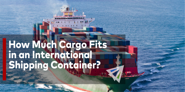 How Much Cargo Fits in an International Shipping Container