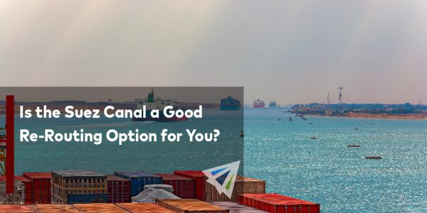 Is the Suez Canal a Good Re-Routing Option for You