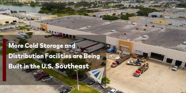 More Cold Storage and Distribution Facilities are Being Built in the U.S. Southeast