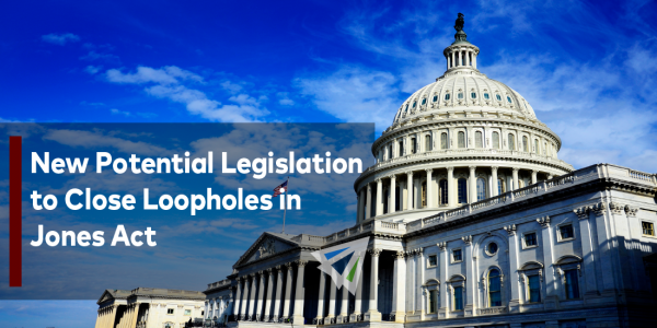 New Potential Legislation ro Close Loopholes in Jones Act