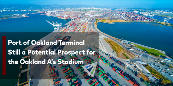Port of Oakland Terminal Still a potential Prospect for the Oakland A's Stadium