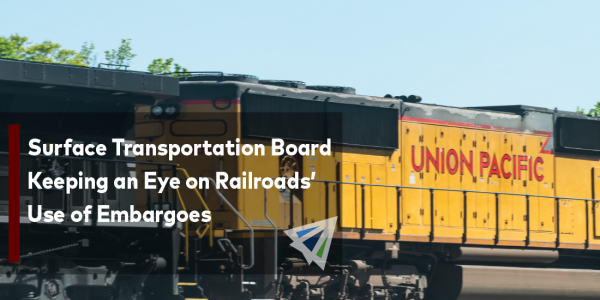 Surface Transportation Board Keeping an Eye on Railroads' Use of Embargoes