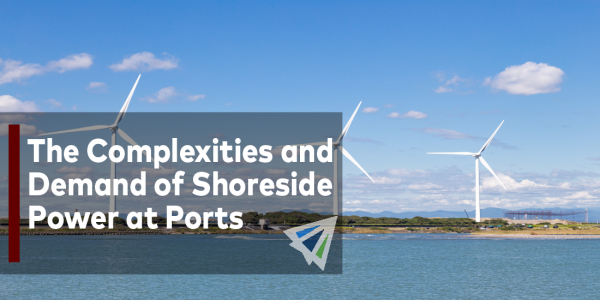 The Complexities and Demand of Shoreside Power at Ports