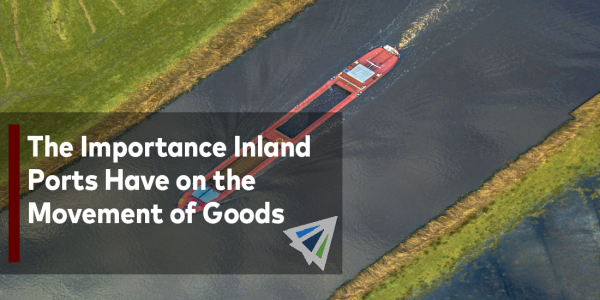 The Importance Inland Ports Have on the Movement of Goods