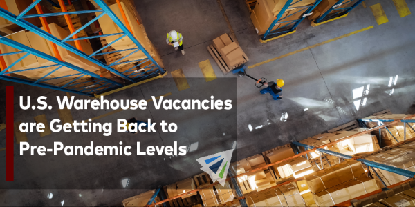 U.S. Warehouse Vacancies are Getting Back to Pre-Pandemic Levels
