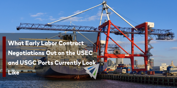 What Early Labor ContractNegotiations Out on the UEC and USGC Ports Currently Look Like